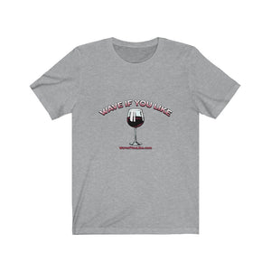 Wave If You Like Wine - Unisex Short Sleeve T-Shirt